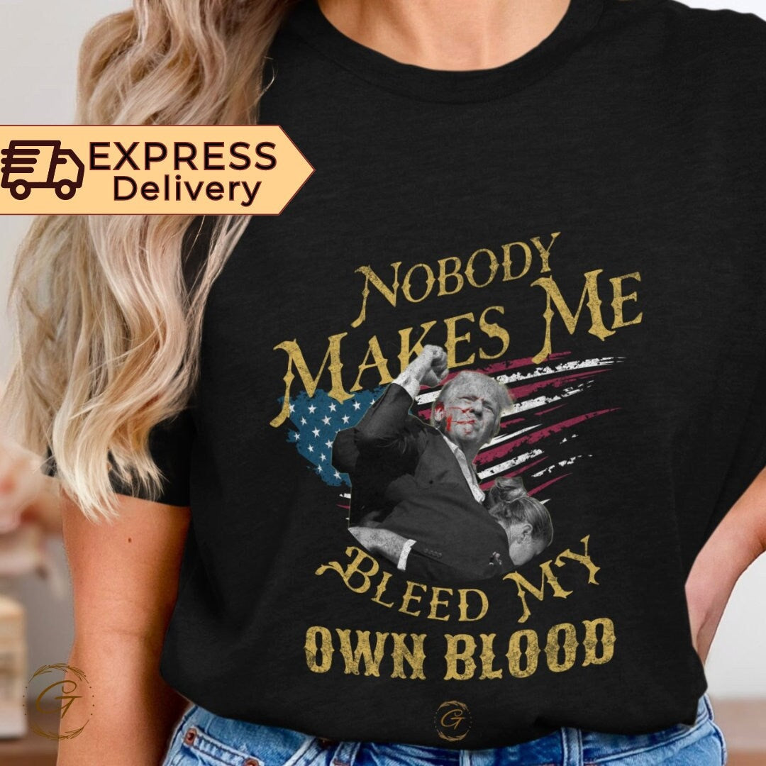 Trump "Nobody Makes Me Bleed My Own Blood" T-Shirt – Funny Political Graphic Tee