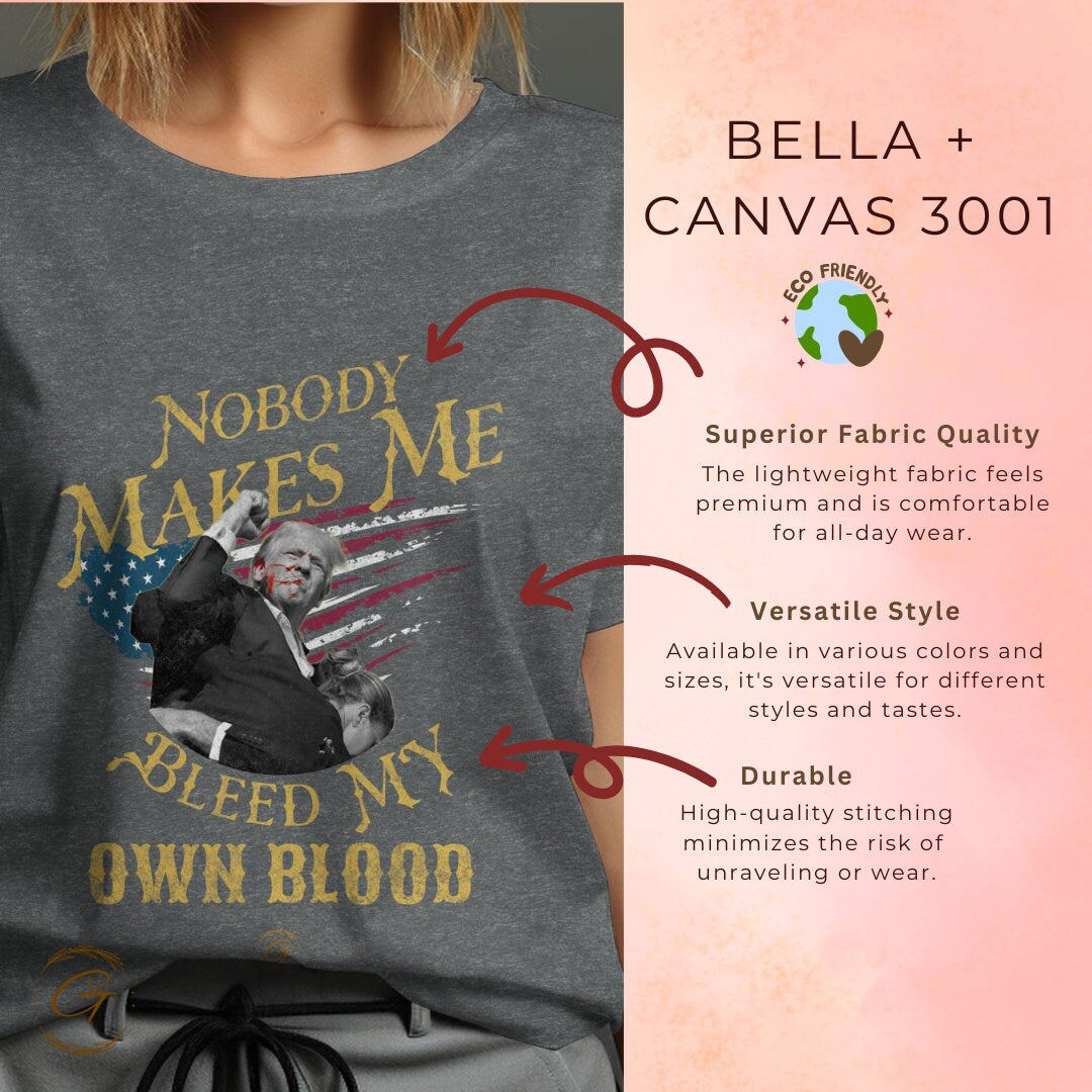 Trump "Nobody Makes Me Bleed My Own Blood" T-Shirt – Funny Political Graphic Tee