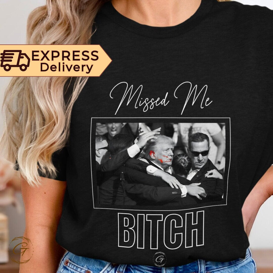 Trump T-shirt Missed Me Bitch Design , Funny Political Graphic Trump Tee