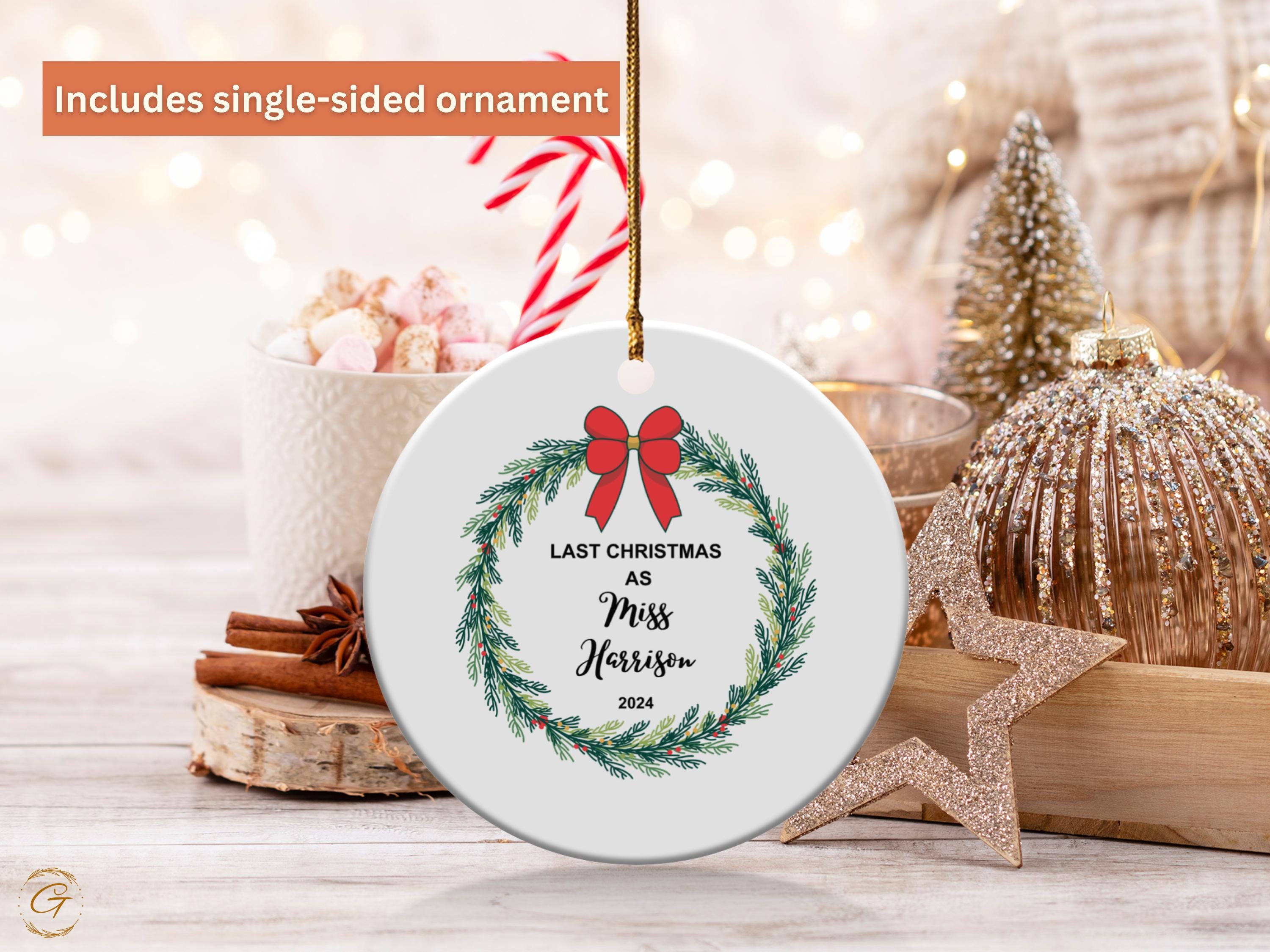 Personalized Christmas Ornament, Last Christmas As Miss 2024, Holiday Decoration, Personalized Gift, Keepsake, Couple's Wedding Announcement