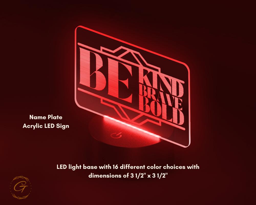 Be Kind Brave Bold Name Plate Acrylic LED Sign