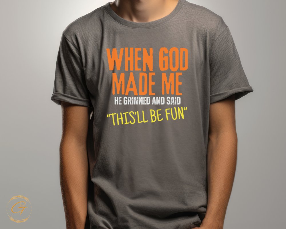 When God Made Me He Grinned And Said This'll Be Fun product type