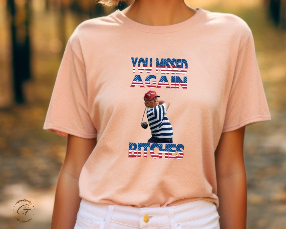Trump Funny Golf You Missed Again Bitches Tee