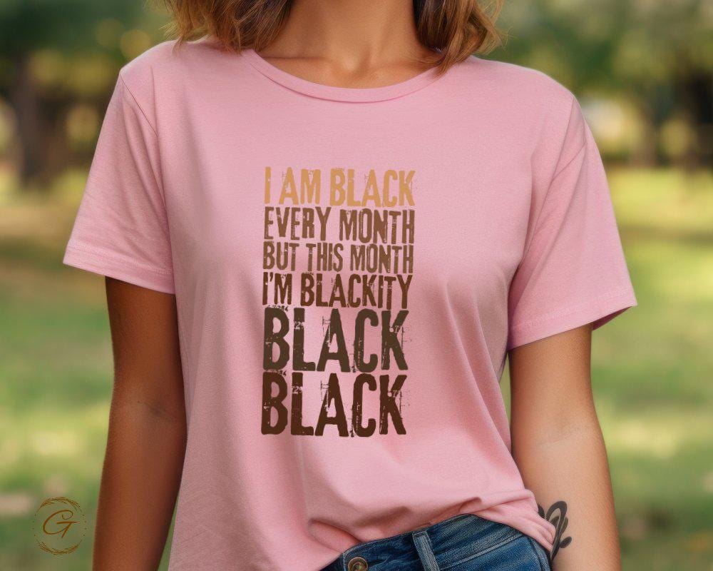 Typography Statement Design T-Shirt, "I Am Black Every Month" Tee