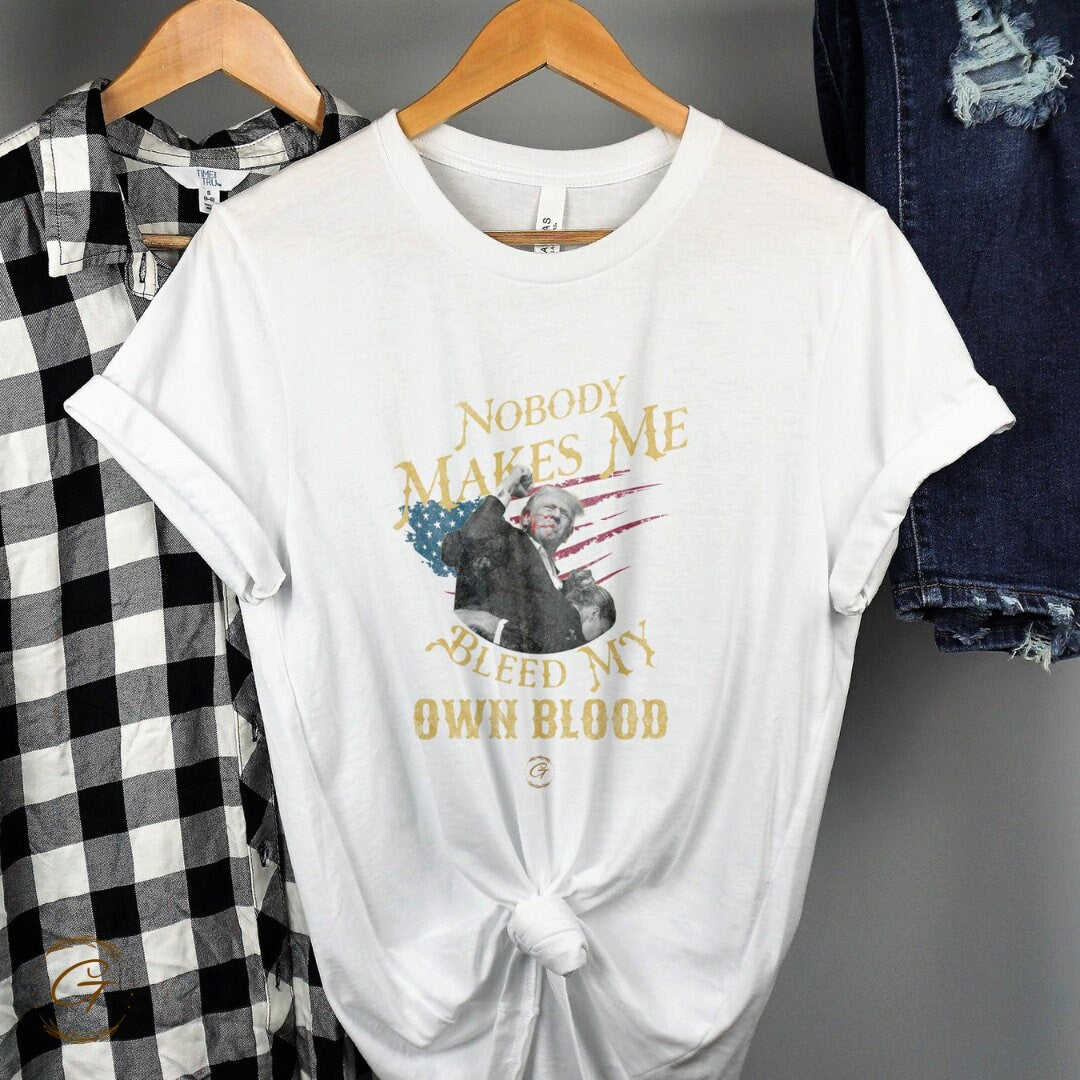 Trump "Nobody Makes Me Bleed My Own Blood" T-Shirt – Funny Political Graphic Tee