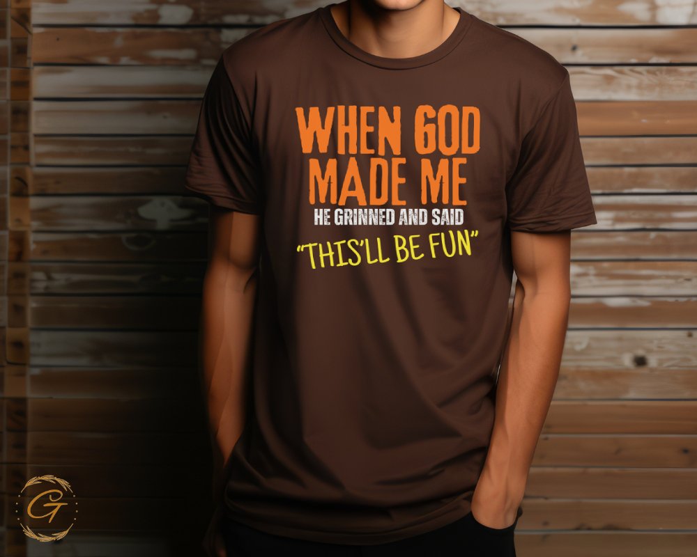 When God Made Me He Grinned And Said Fun product type
