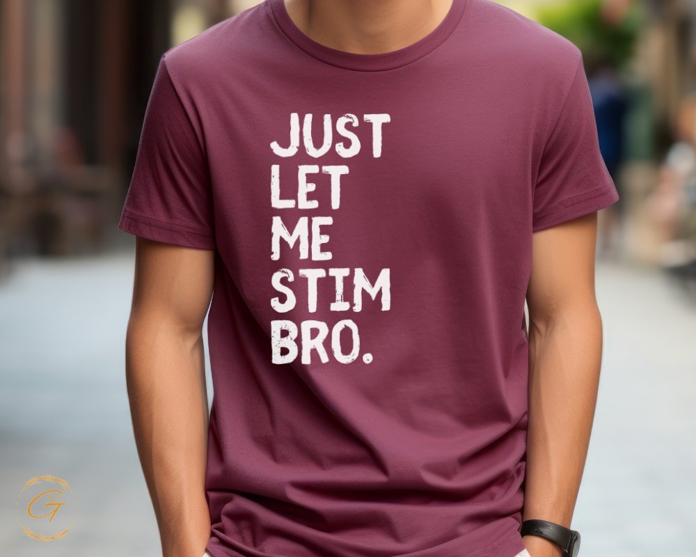 Just Let Me Stim Bro Graphic TShirt product type
