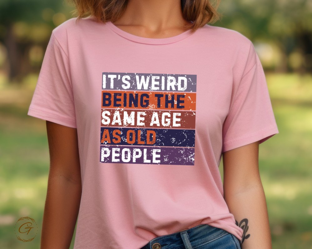 It's Weird Being Same Age As Old People product type