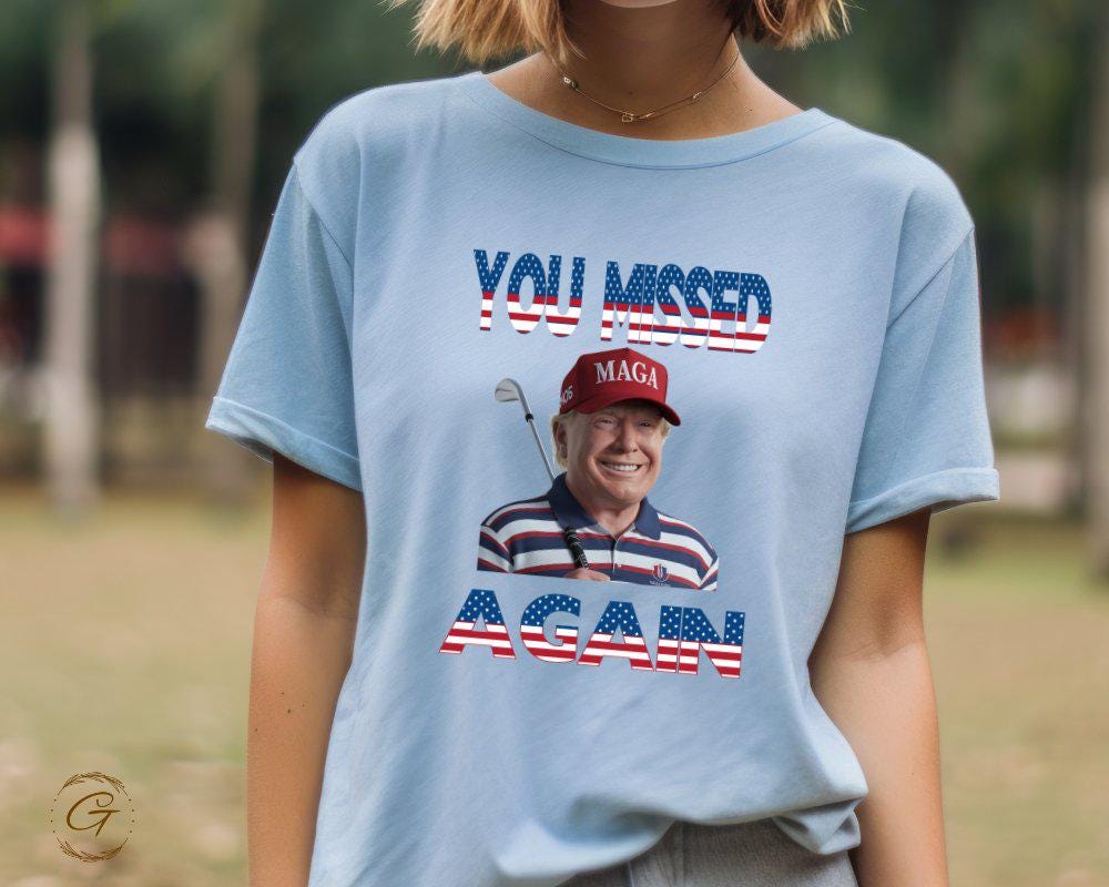 Trump 'You Missed Again' Funny Graphic Tee, Political Humor T-Shirt