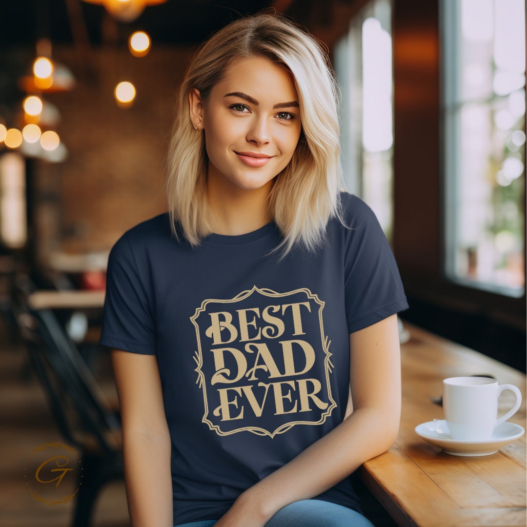 Best Dad Ever T-Shirt – Funny Dad Graphic Tee