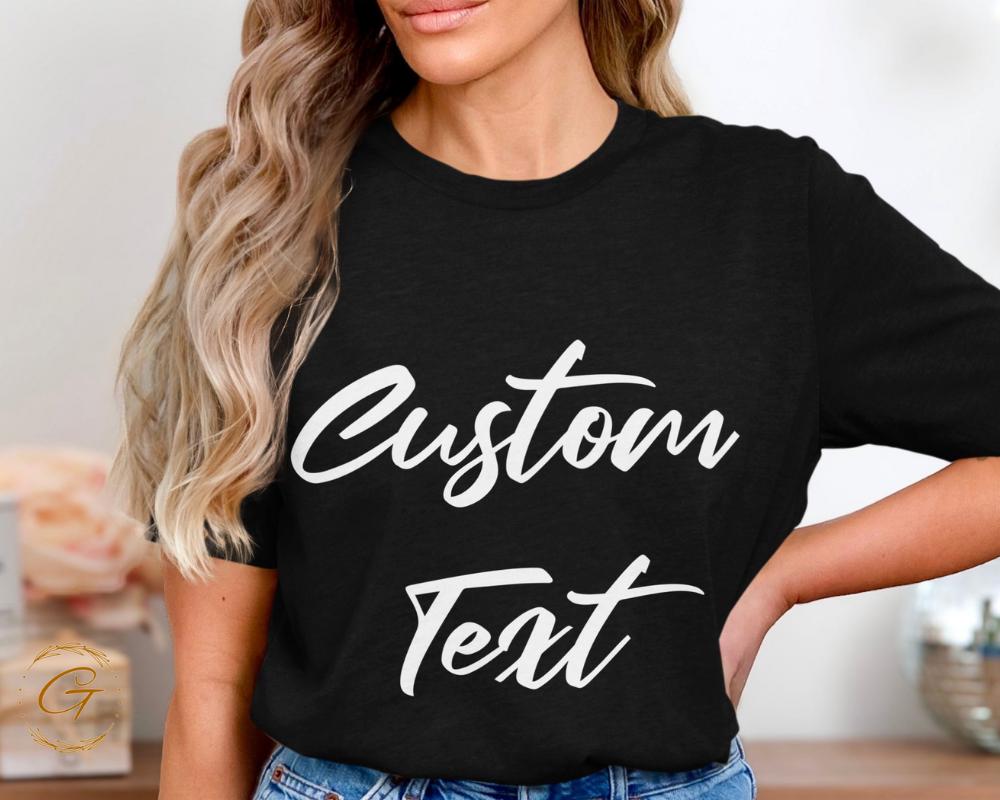 Personalized Text Design Tee, Personalized T-Shirt Unique Gift Idea