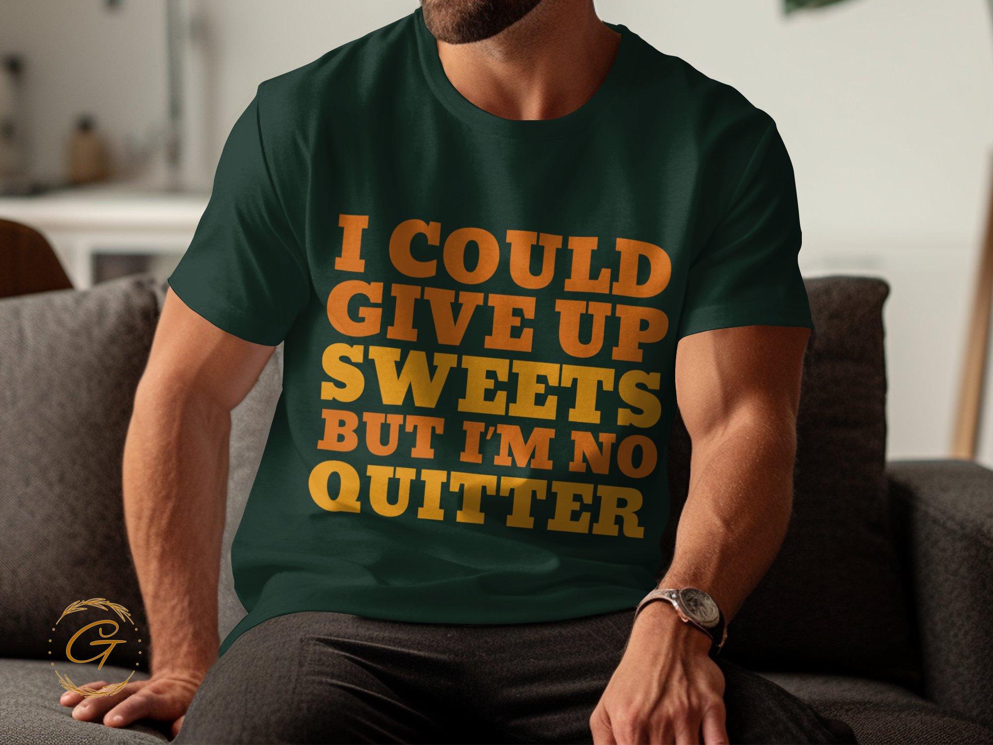 Funny Quote T-Shirt, Sweets Lover Humor Tee
