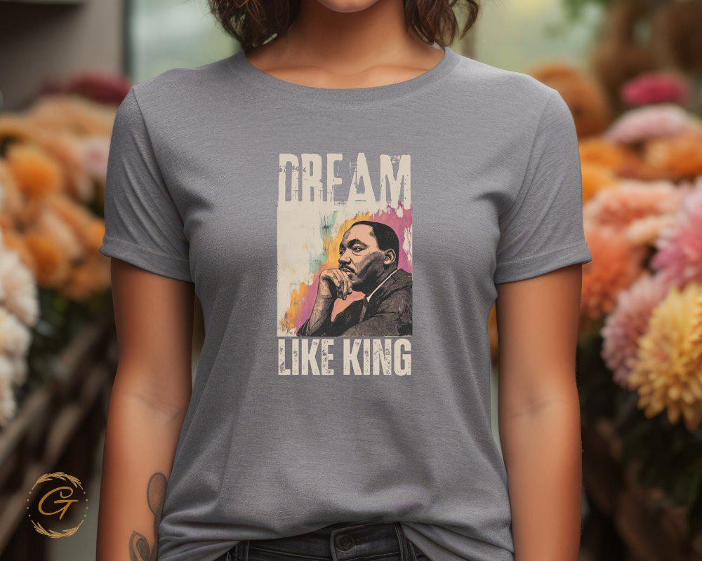 Dream Like King Graphic T-Shirt, Inspirational Quote Tee
