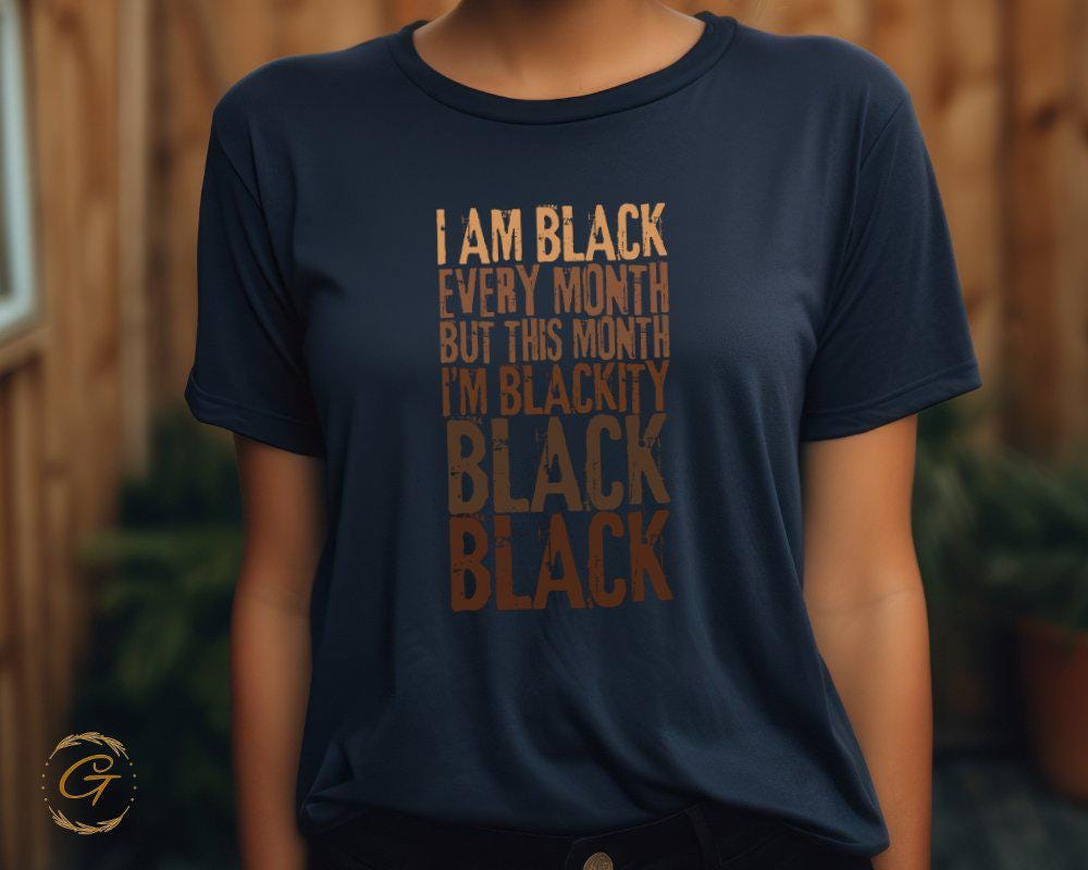 Typography Statement Design T-Shirt, "I Am Black Every Month" Tee