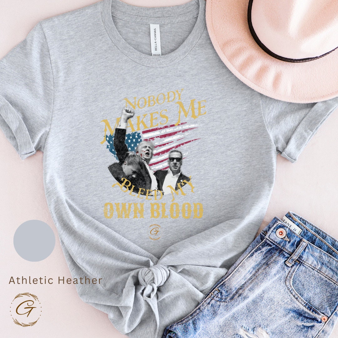 Trump T-Shirt Nobody Makes Me Bleed My Own Blood, Trump Supporters Tee