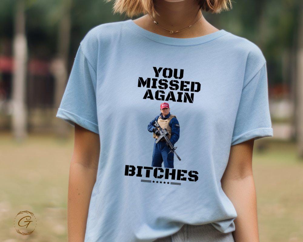 Trump 'You Missed Again Bitches' Tee