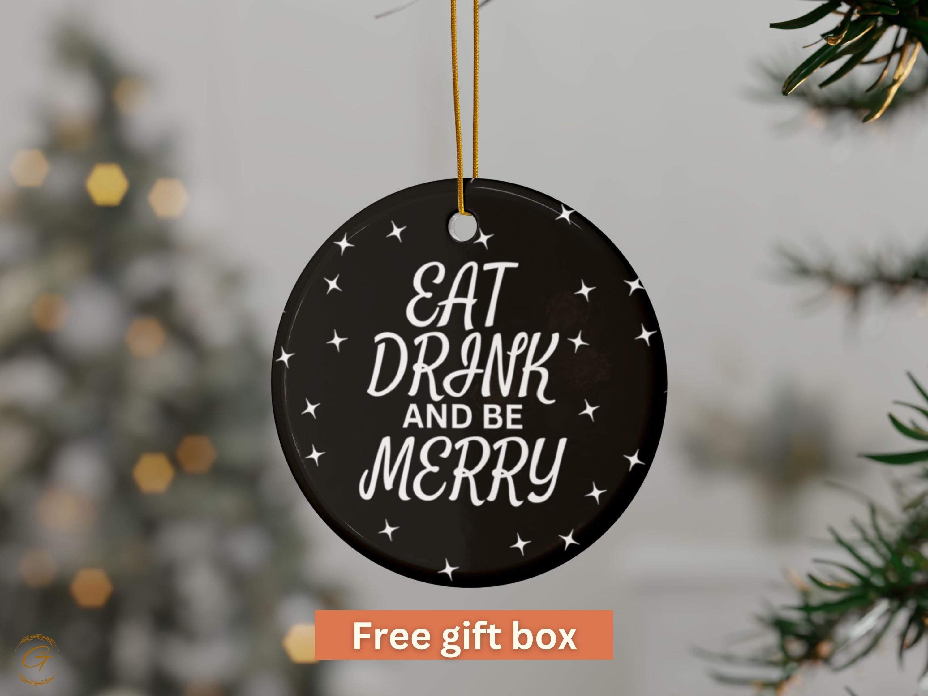 Eat Drink and Be Merry Ornament, Holiday Decor, Christmas Tree Decoration, Festive Ornament, Holiday Cheer, Seasonal Ornament, Keepsake Gift