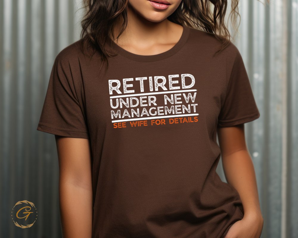 Retired Under New Management See Wife For Details product type