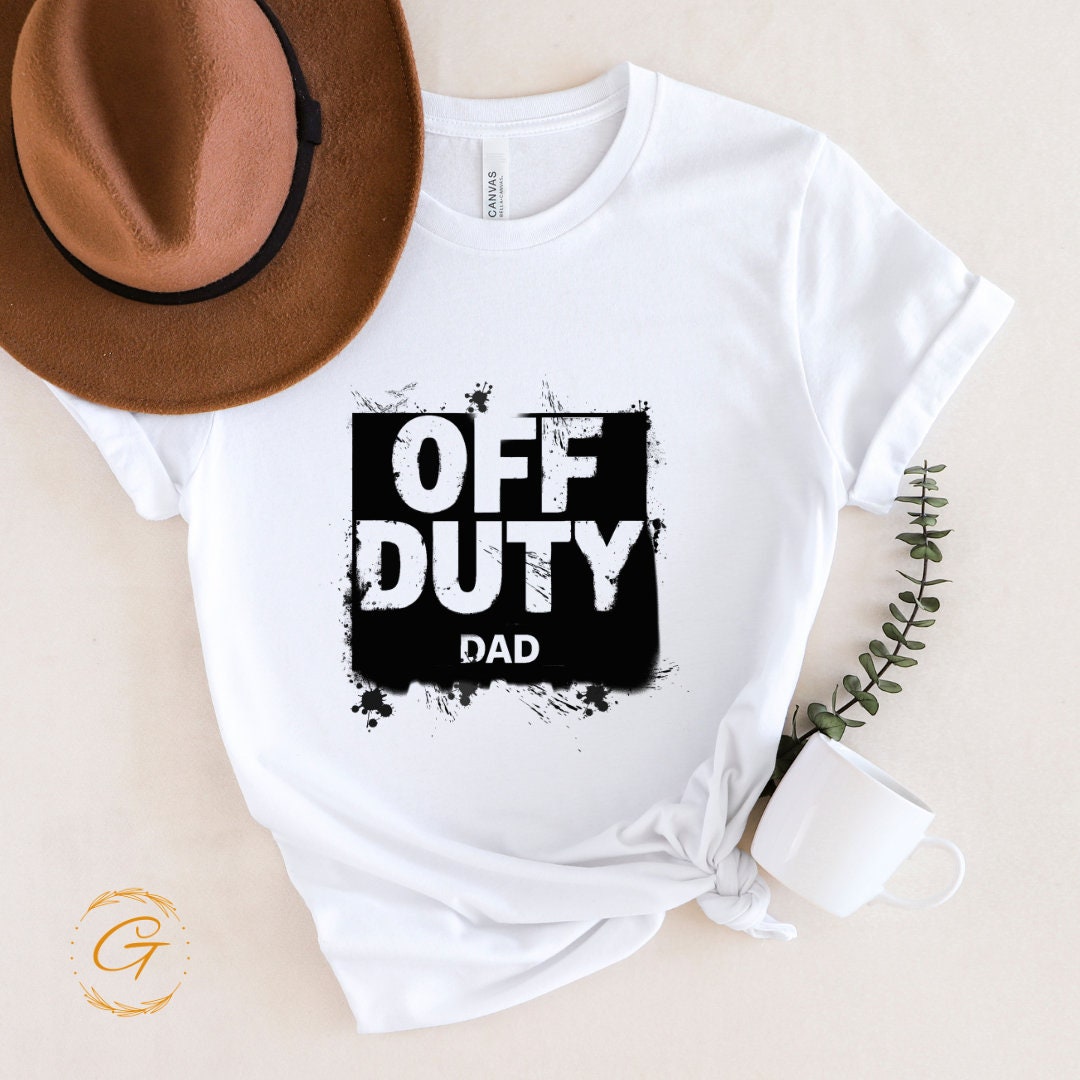 OFF DUTY Dad T-Shirt – Funny Dad Graphic Tee