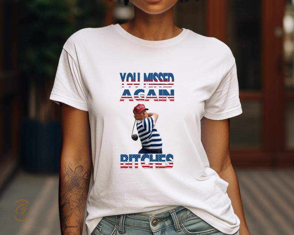 Trump Funny Golf You Missed Again Bitches Tee