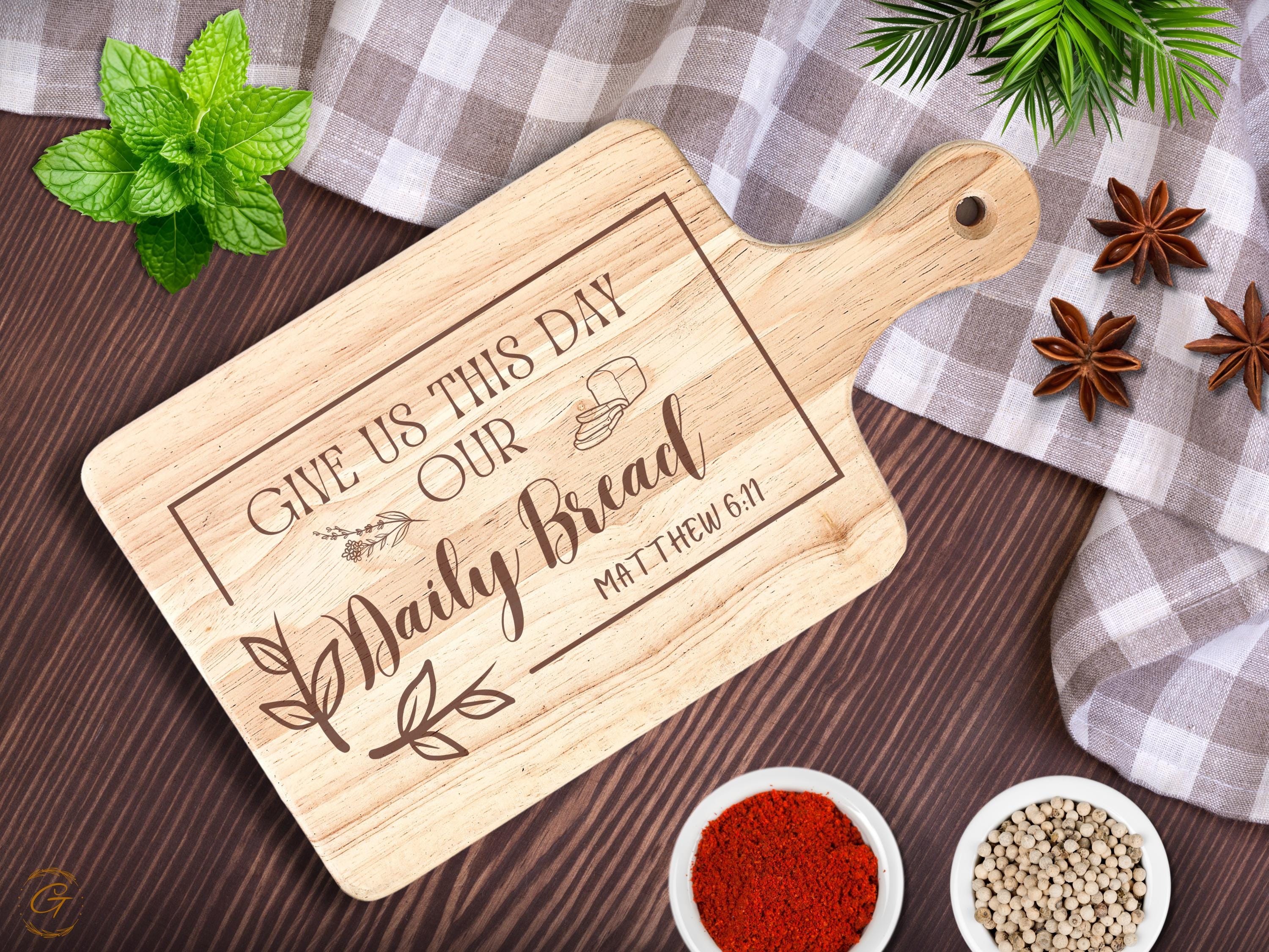 Bible Verse: Give Us This Day Our Daily Bread Cutting Board | Engraved Wood Kitchen Decor Gift