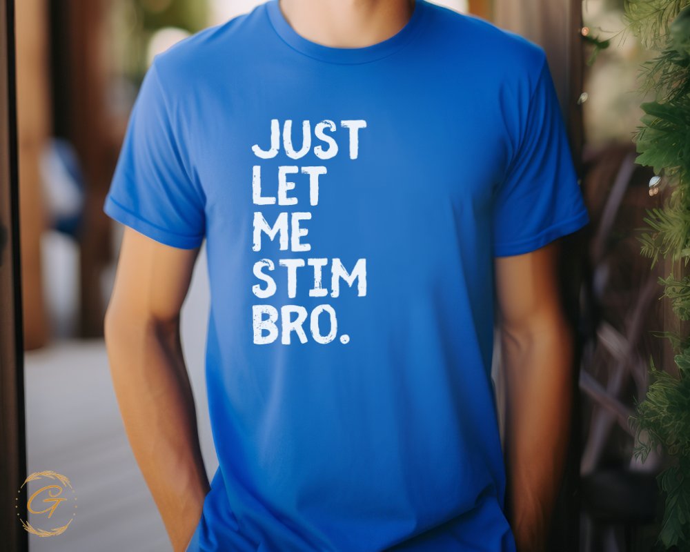 Just Let Me Stim Bro T-shirt product