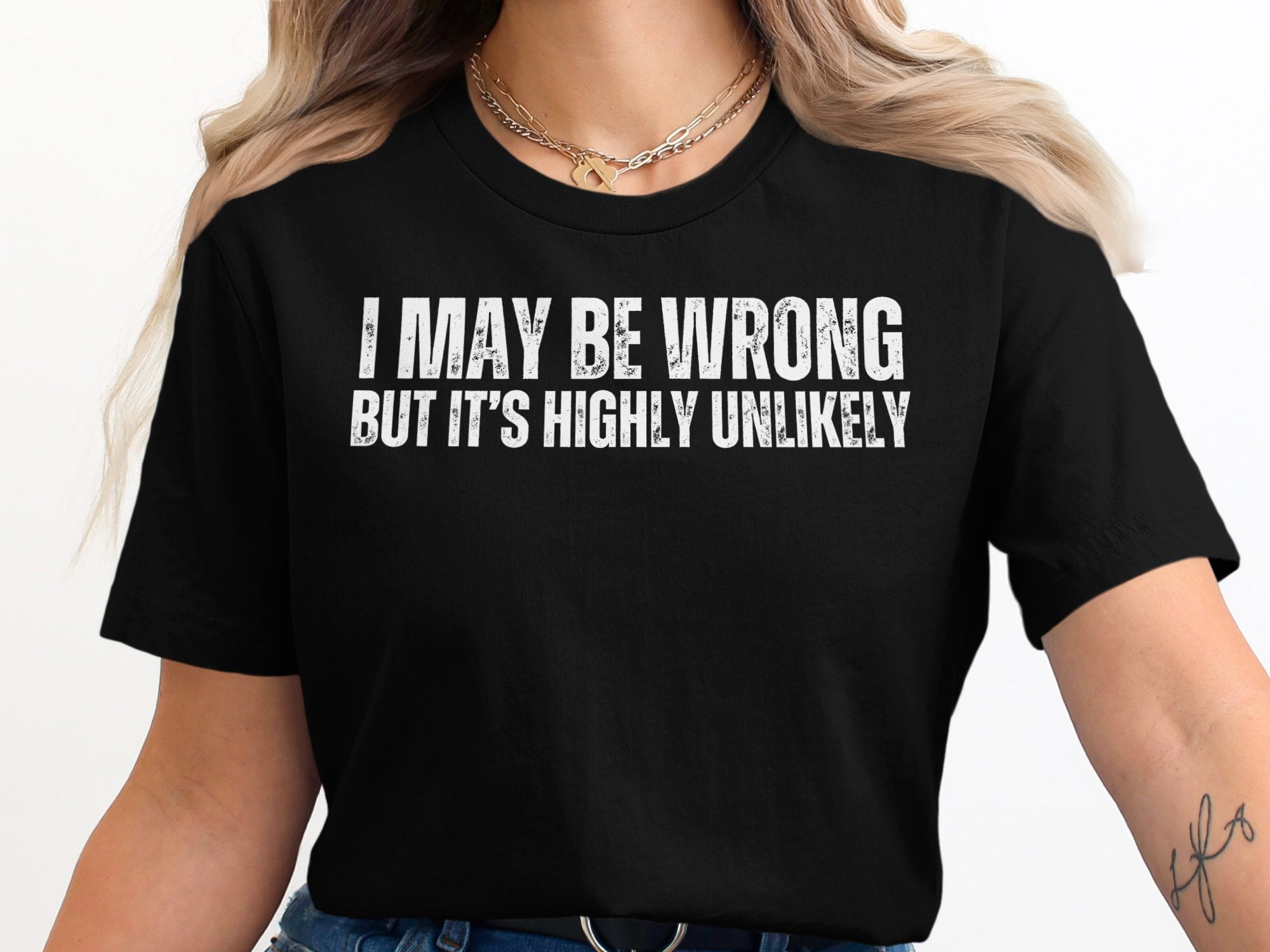 I May Be Wrong But It's Highly Unlikely shirt product type