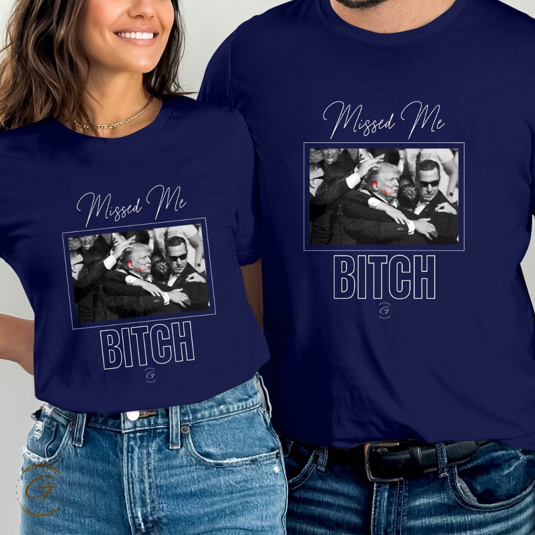 Trump T-shirt Missed Me Bitch Design , Funny Political Graphic Trump Tee