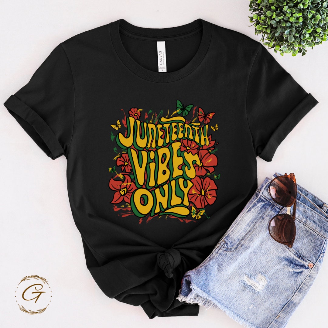 Juneteenth Vibes Only T-Shirt – Celebrate Freedom Day, Black History Month Tee