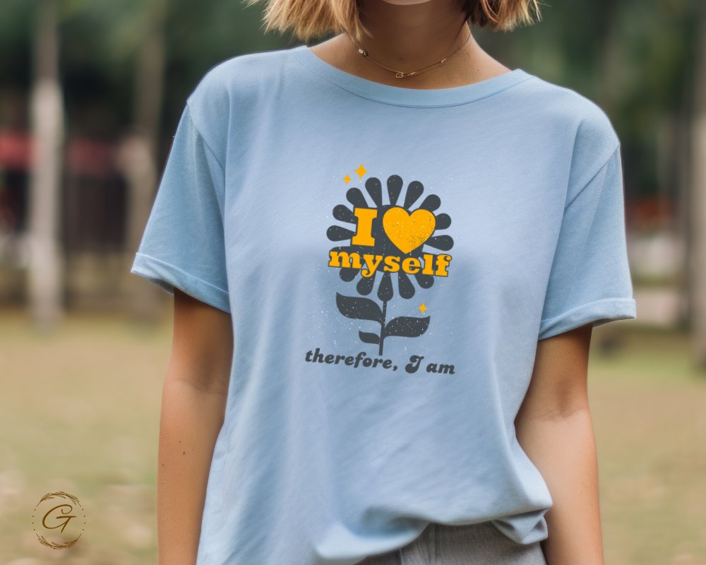 I Love Myself Therefore I Am Statement T-shirt product