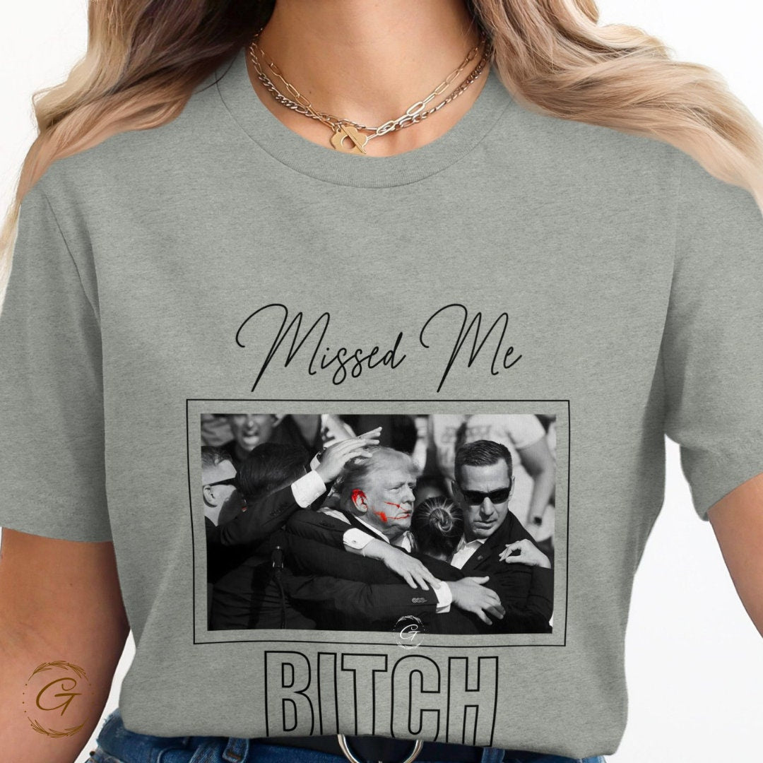 Trump T-shirt Missed Me Bitch Design , Funny Political Graphic Trump Tee