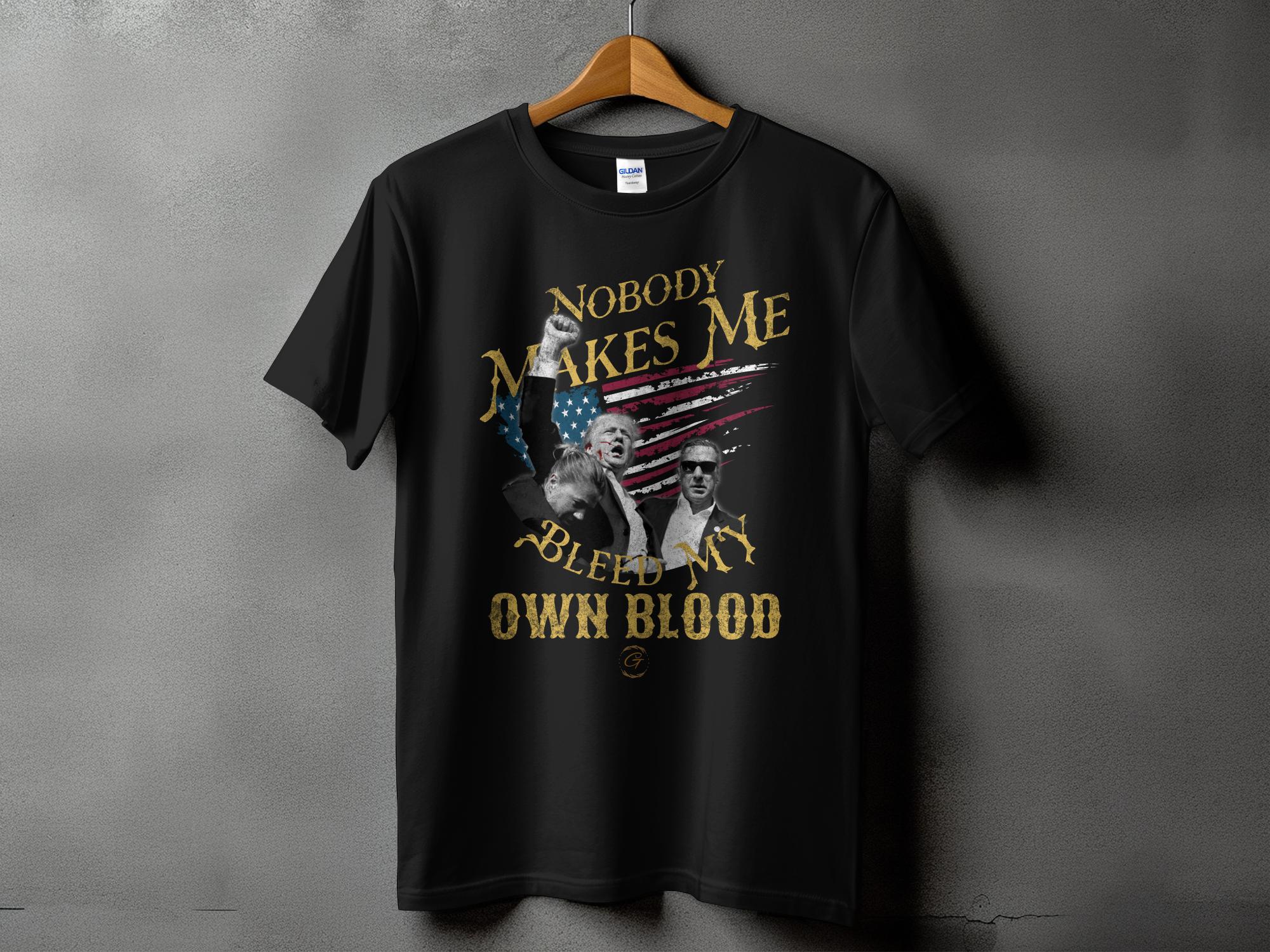 Trump 'Nobody Makes Me Bleed My Own Blood' Graphic Tee