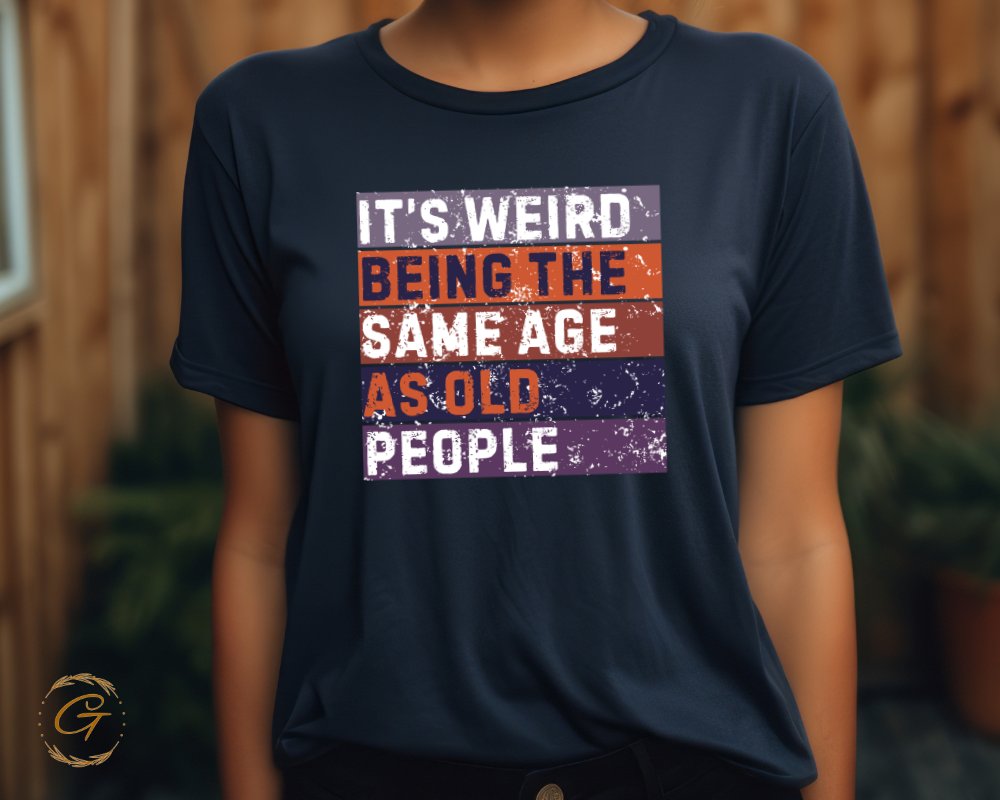 It's Weird Being The Same Age As Old People product type