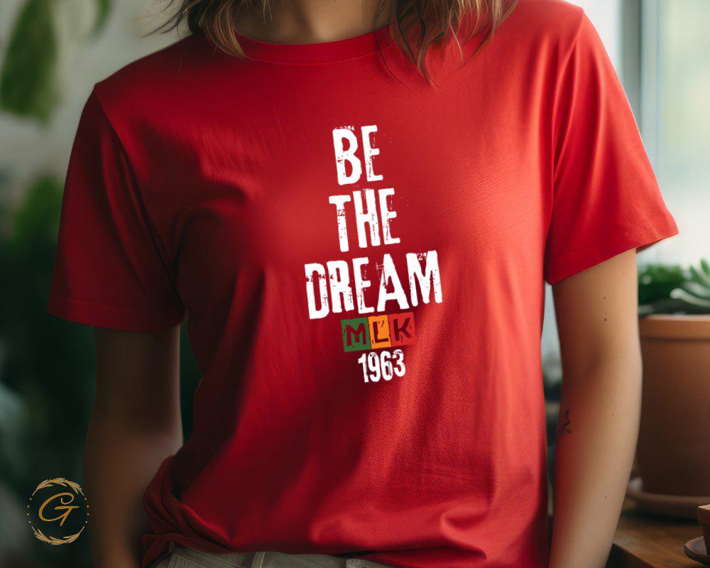 Be The Dream 1963 MLK Inspired Graphic Tee, Motivational Tee