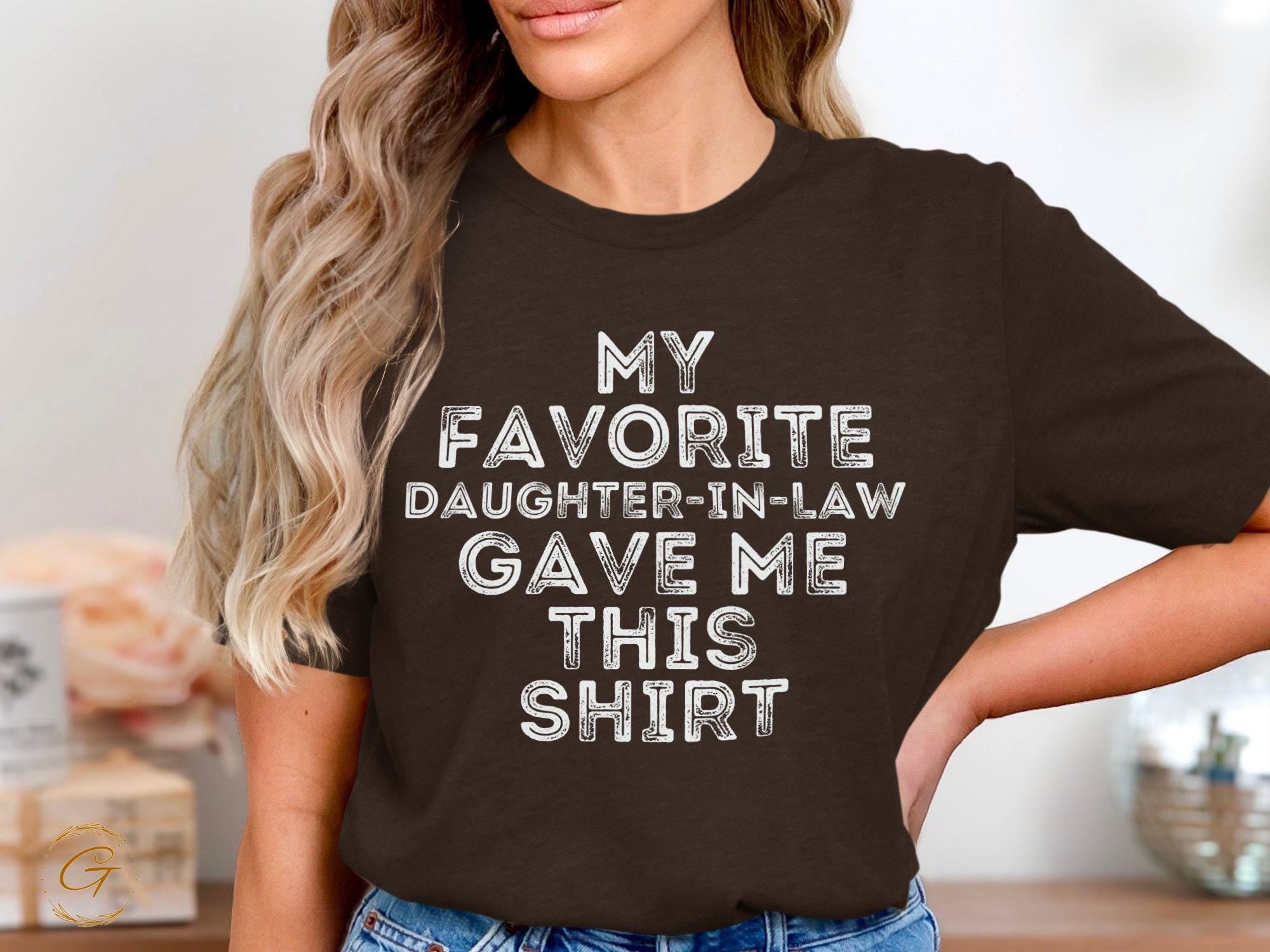 Family Tee Quirky Text Design Funny 'My Favorite Daughter-In-Law Gave Me This Shirt'