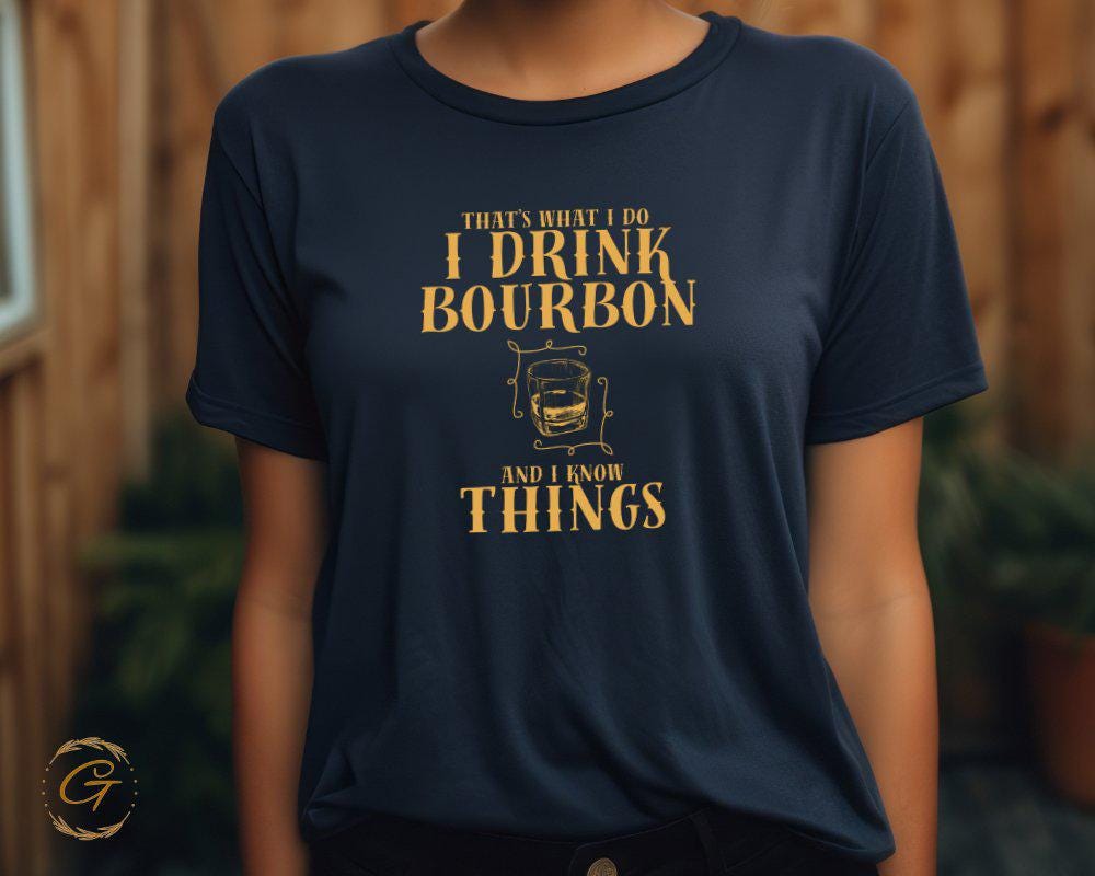 Funny Bourbon T-Shirt, I Drink Bourbon And I Know Things Tee