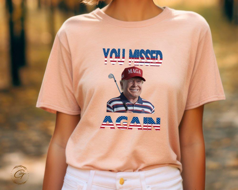 Trump 'You Missed Again' Funny Graphic Tee, Political Humor T-Shirt