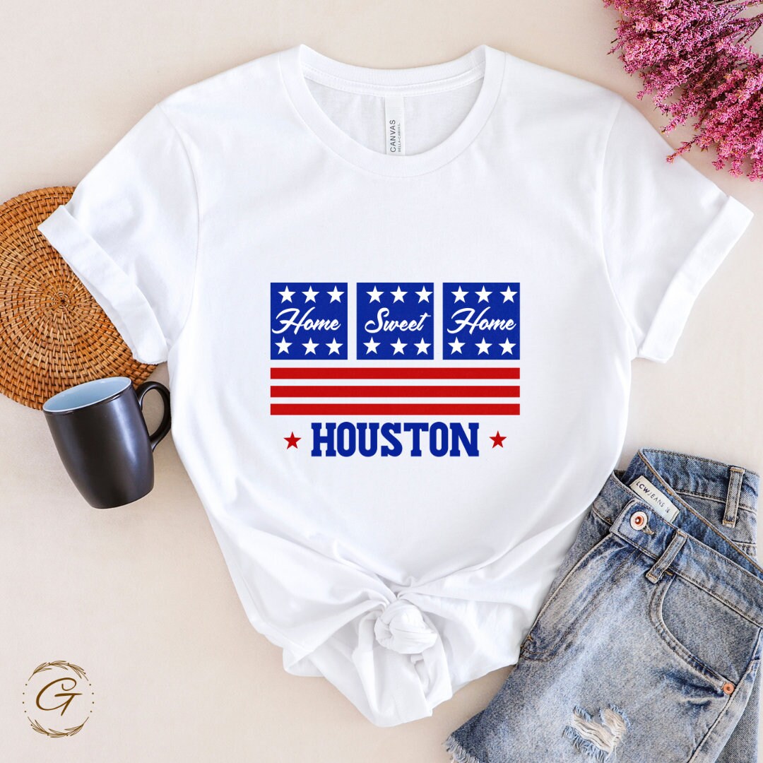 Home Sweet Home Houston T-Shirt – Texas Pride Graphic Tee