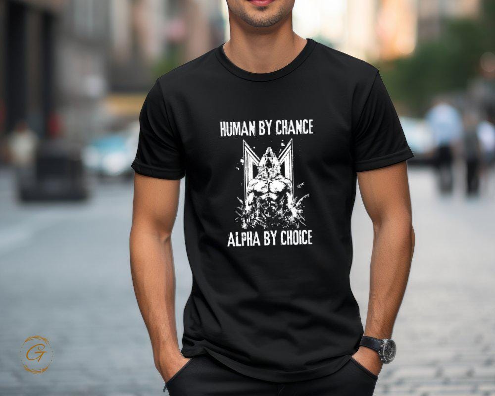 Typography Statement T-Shirt "Human By Chance Alpha By Choice" Tee