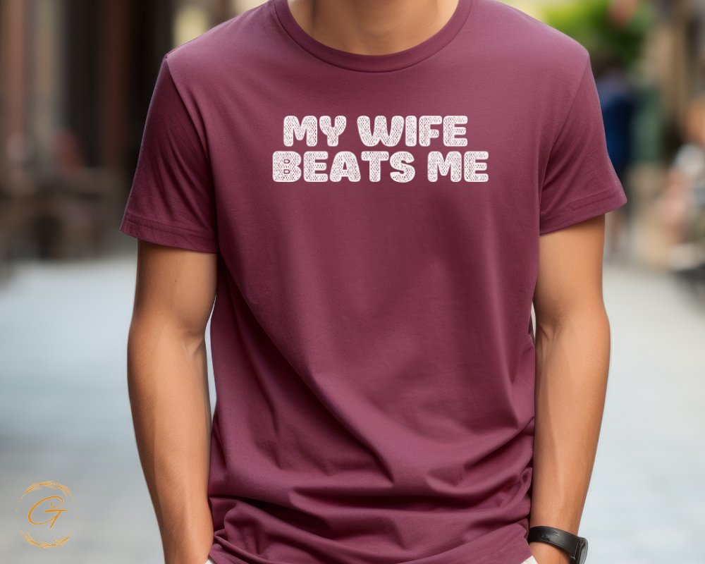 My Wife Beats Me Statement Tee Shirt product type