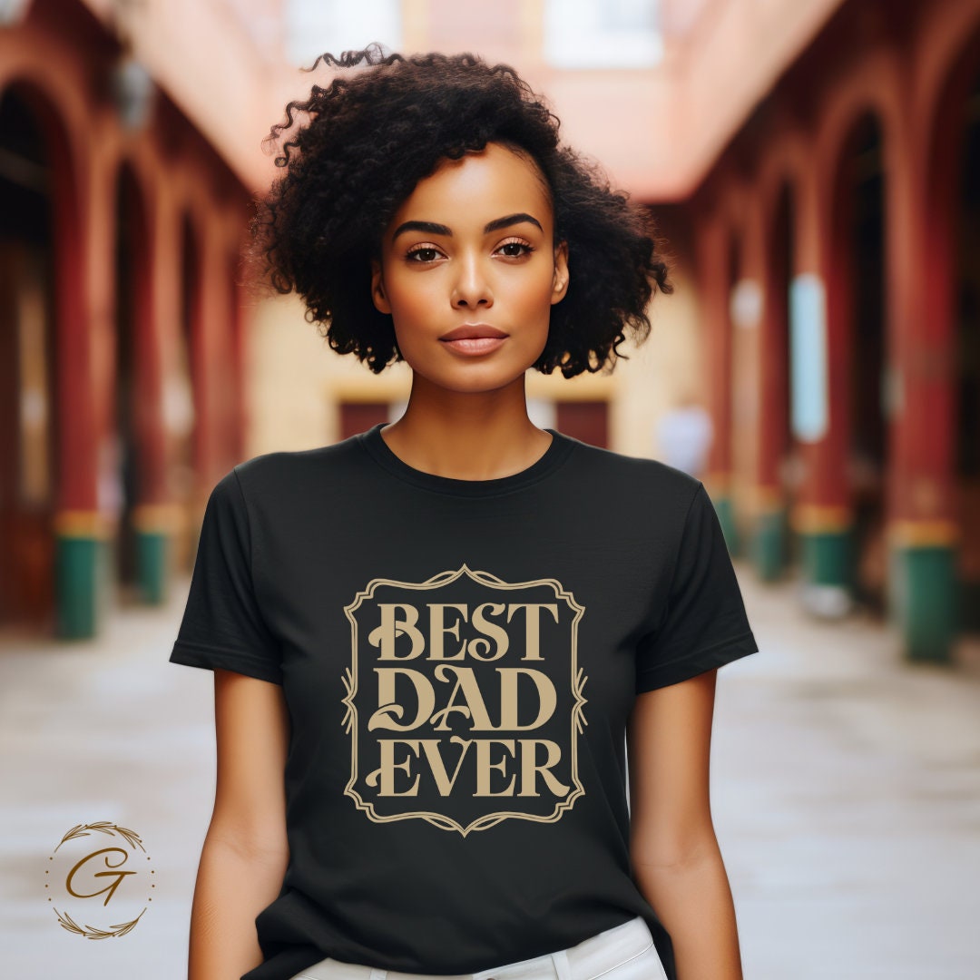 Best Dad Ever T-Shirt – Funny Dad Graphic Tee