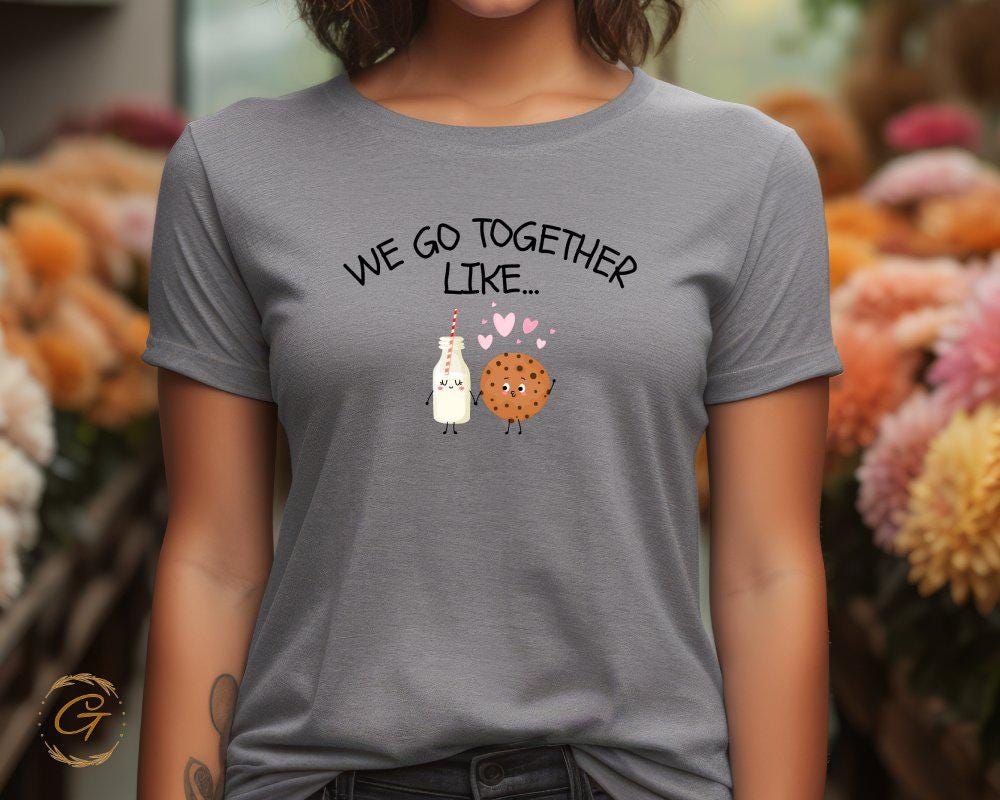 We Go Together Like Valentines Tee