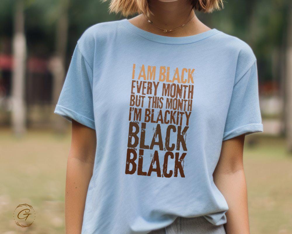 Typography Statement Design T-Shirt, "I Am Black Every Month" Tee