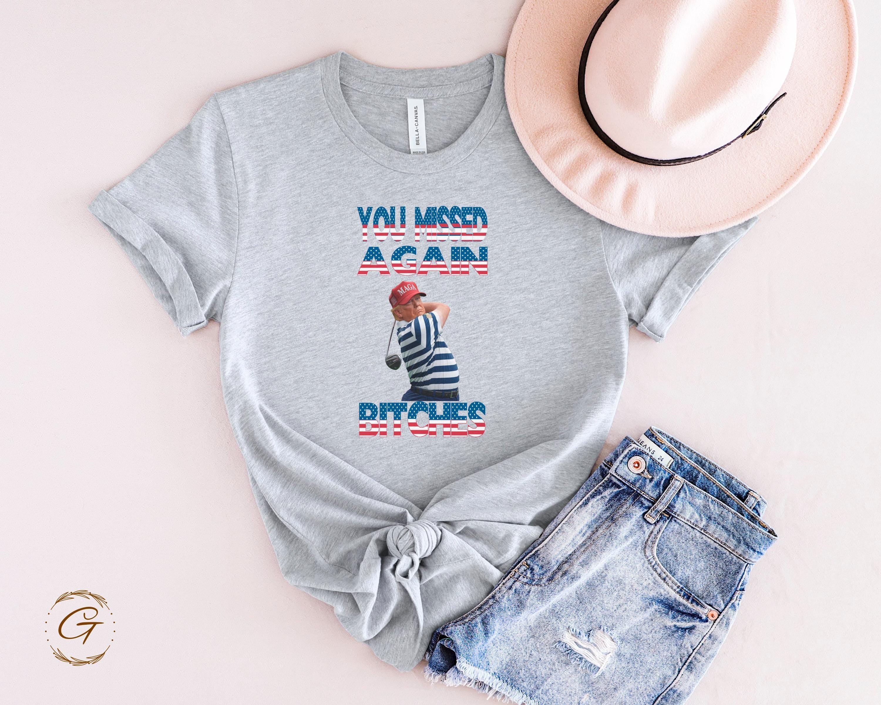 Trump Funny Golf You Missed Again Bitches Tee