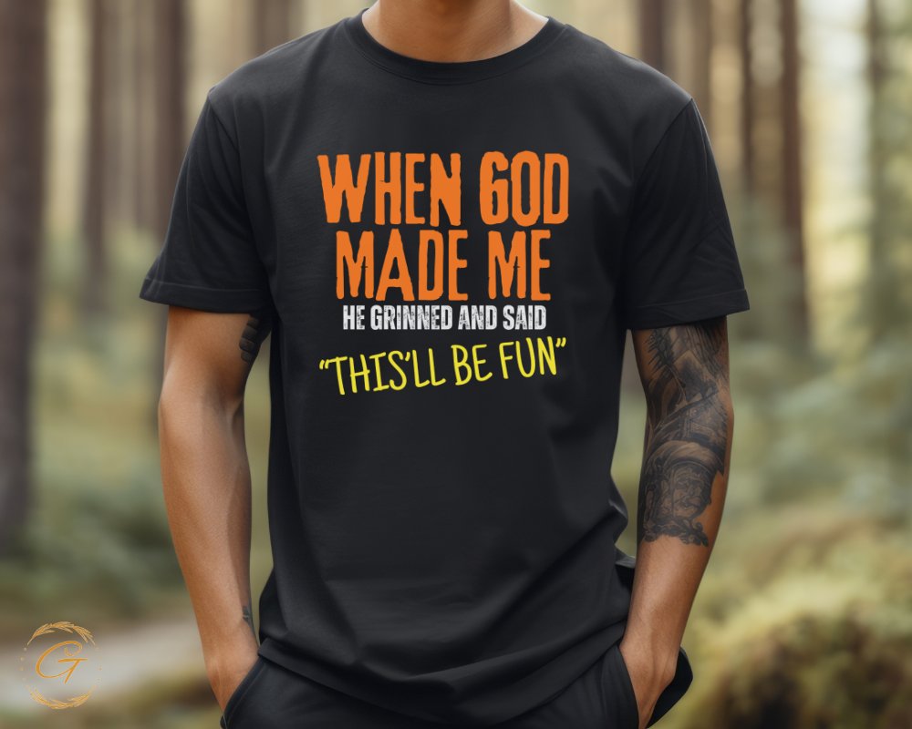 When God Made Me He Grinned and Said This'll Be Fun product type