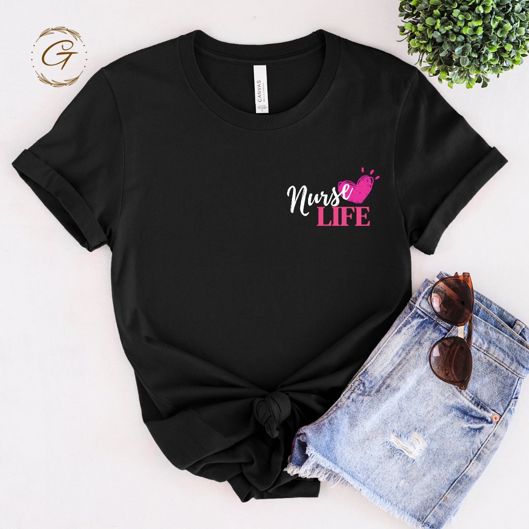 Nurse Life Tshirt for Nurse Appreciation Week Tee