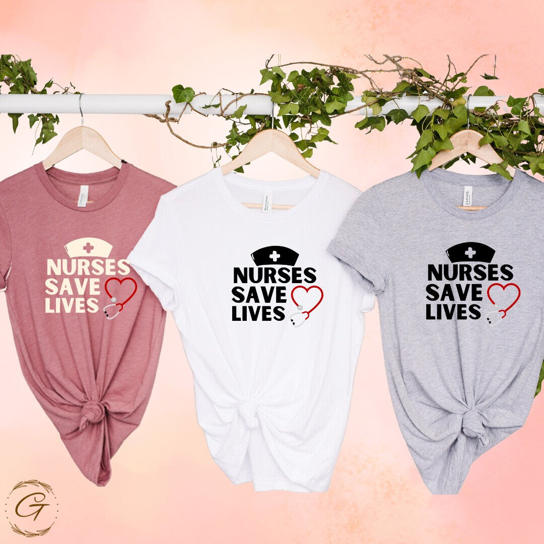 Nurses Save Lives - Nurse Tee