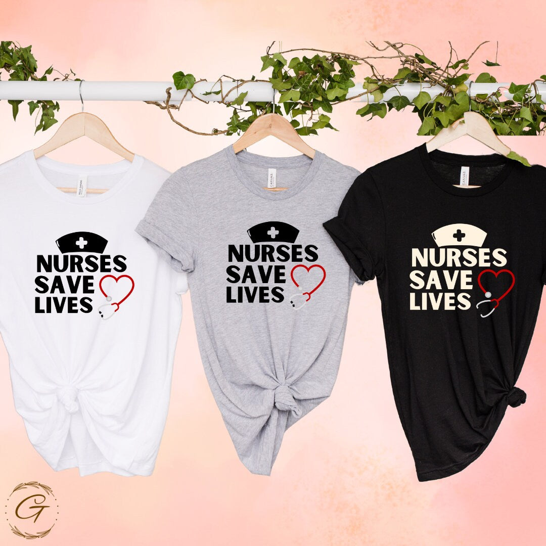 Nurses Save Lives - Nurse Tee