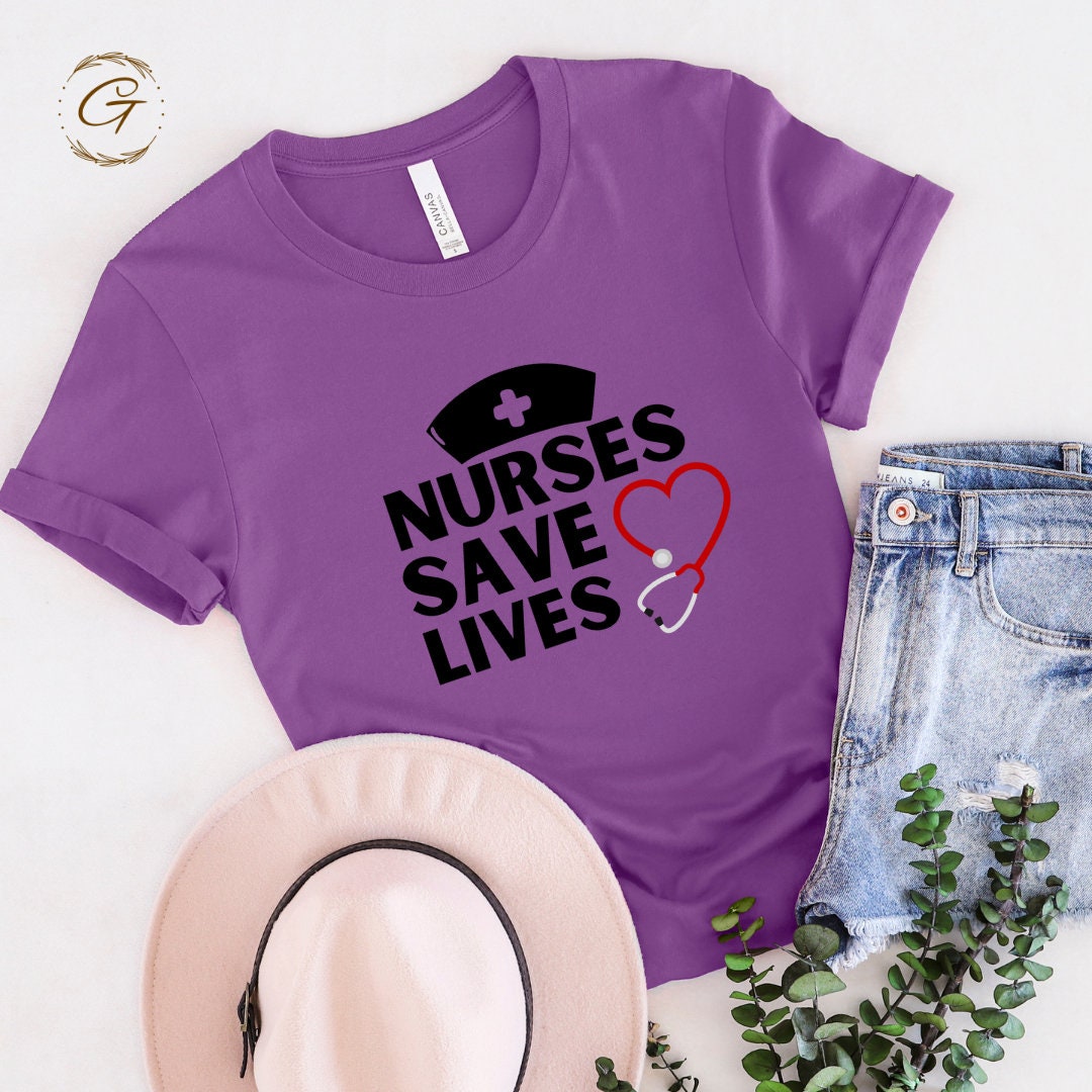 Nurses Save Lives - Nurse Tee