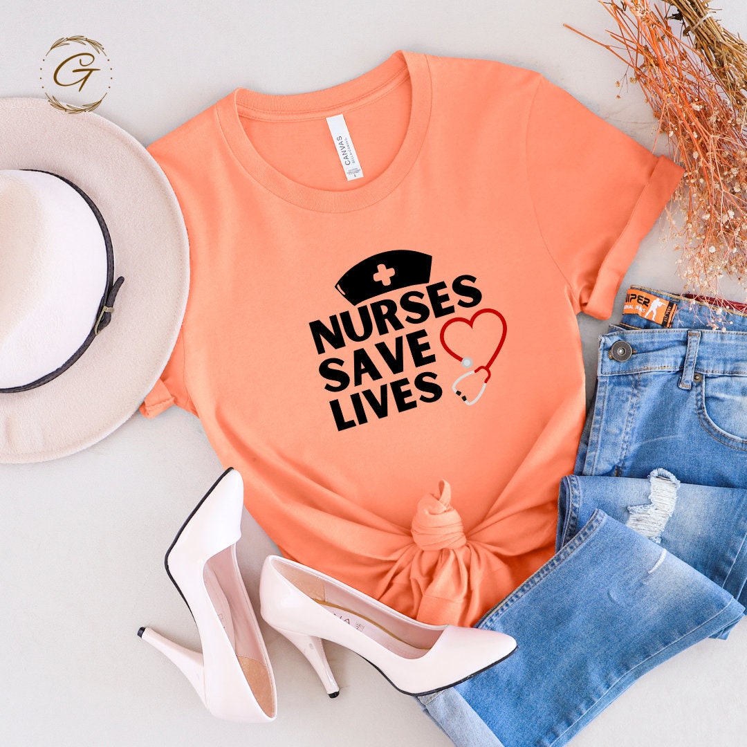 Nurses Save Lives - Nurse Tshirt, Nurse Gift Idea for Daily Wear & Appreciation Tee